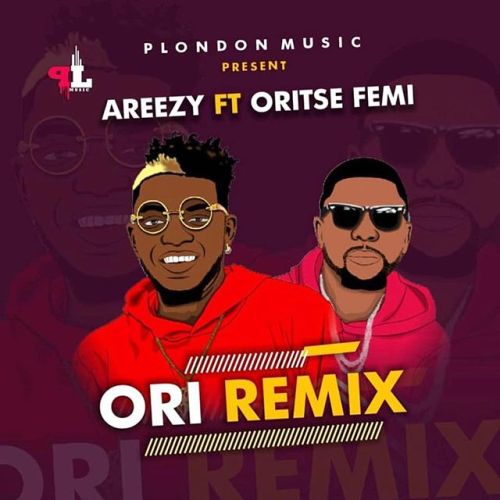 Areezy ft. Oriste Femi - Ori (Remix) Mp3 Download