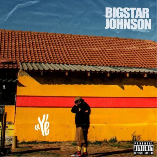 Bigstar Johnson - Ye