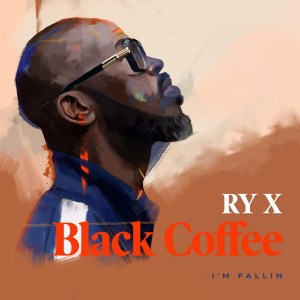 Black Coffee - Im Falling Ft. RY X