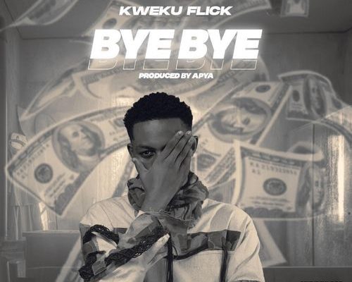 Kweku Flick - Bye Bye