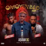 Abami OG Ft. Qdot & Surely Boy – Omoyen Bad (Remix)