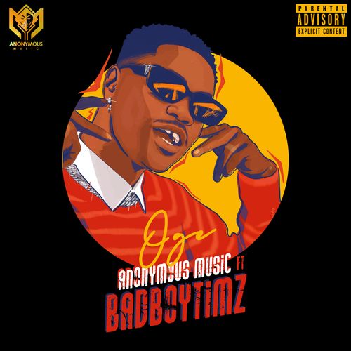 Anonymous Music - Oge Ft. Bad Boy Timz