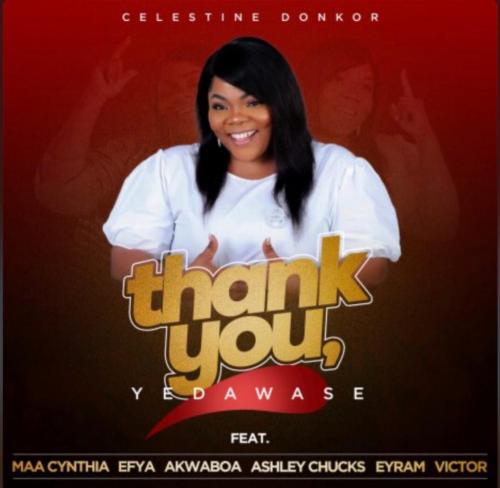 Celestine Donkor - Thank You (Yedawase) Ft. Efya, Akwaboah, Maa Cynthia, Ashley Chucks, Eyram, Victor