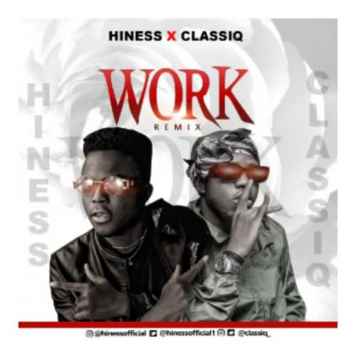 Hiness Ft. ClassiQ - Work (Remix)