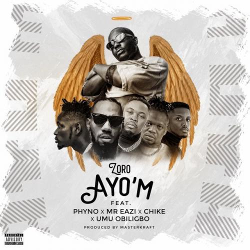Zoro - AyoM Ft. Phyno, Mr Eazi, Chike, Umu Obiligbo