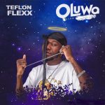 [Audio / Video] Teflon Flexx – Oluwa (Live)