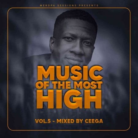 Ceega Wa Meropa - Music Of The Most High 2021