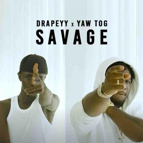 Drapeyy Ft. Yaw Tog - Savage