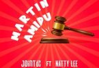 Joint 77 - Martin Amidu Ft. Natty Lee