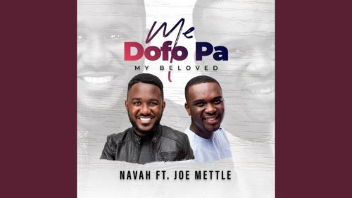 Navah - Me Dofo Pa Ft. Joe Mettle (My Beloved) audio