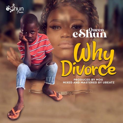Queen eShun - Why Divorce?