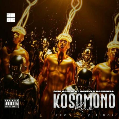 Sina Rambo - Kosomono (Remix) Ft. Davido, Kampbell