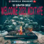 [Mixtape] Dj Scratch Ibile – Welcome 2021 Mix