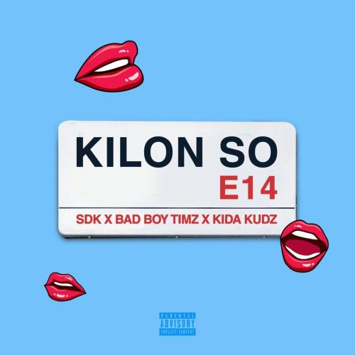 Bad Boy Timz - Kilon So Ft. Kida Kudz, SDK
