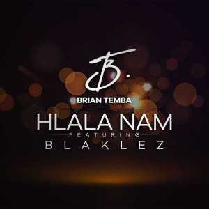 Brian Temba - Hlala Nam Ft. Blaklez