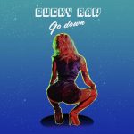 Bucky Raw – Go Down (Audio & Video)