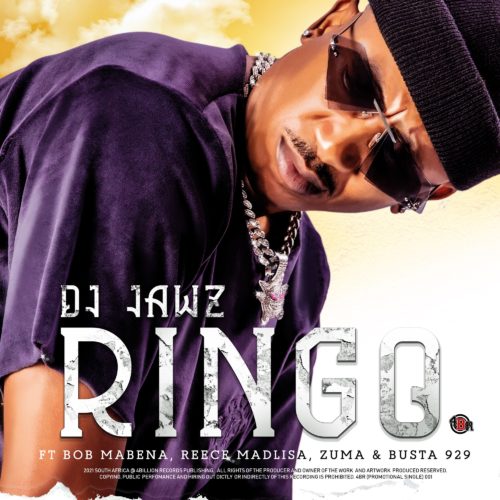 DJ Jawz - Ringo Ft. Bob Mabena, Reece Madlisa, Zuma, Busta 929