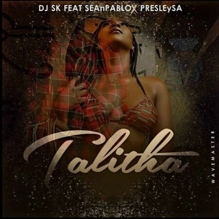 DJ SK - Talitha Ft. Sean Pablo, Presley SA