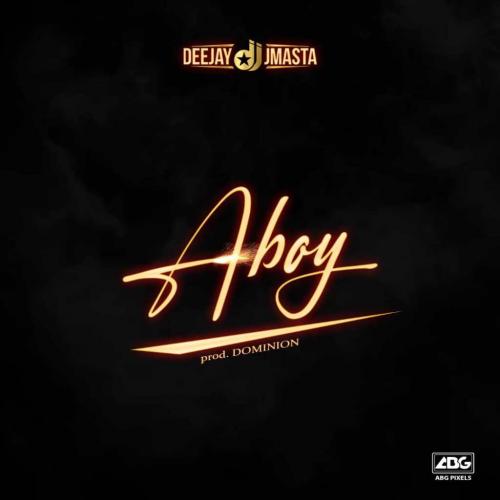 DeeJay J Masta - Aboy (Prod. by Dominion)