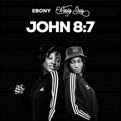Ebony x Wendy Shay - John 8:7 (Prod. by MOG)