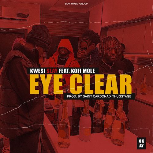 Kwesi Slay - Eye Clear Ft. Kofi Mole