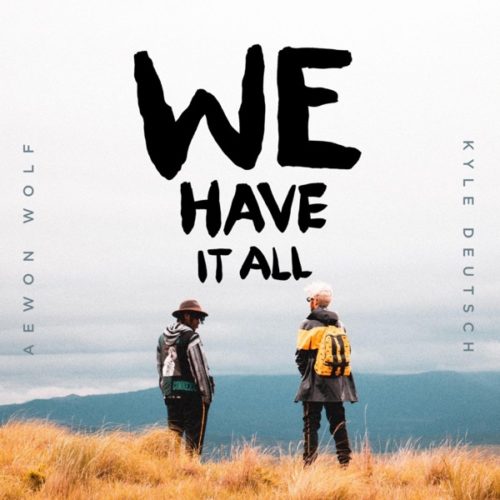 Aewon Wolf & Kyle Deutsch - We Have It All [Audio / Video]
