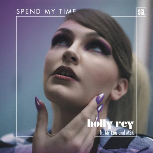 Holly Rey - Spend My Time Ft. Mr Luu, Msk