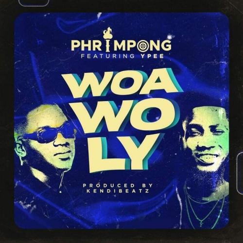Phrimpong - Woa Wo Ly Ft. Ypee
