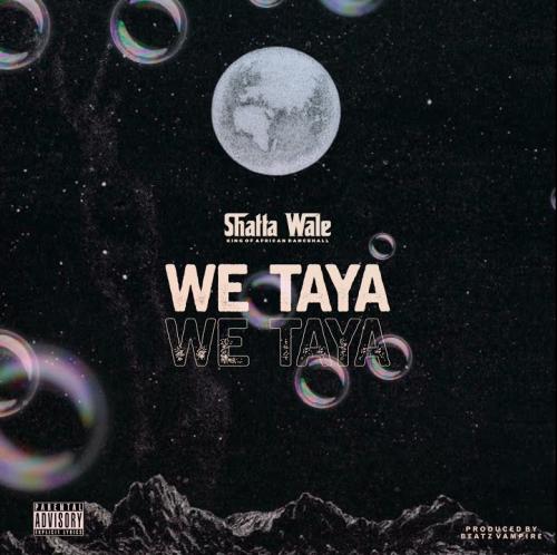 Shatta Wale - We Taya (Prod. by Beatz Vampire)