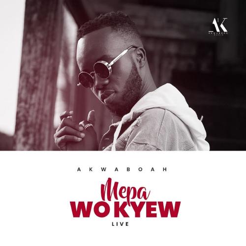 Akwaboah - Mepa Wo Kyew (Live Version)