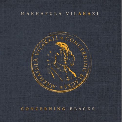 [EP] Makhafula Vilakazi - Concerning Blacks