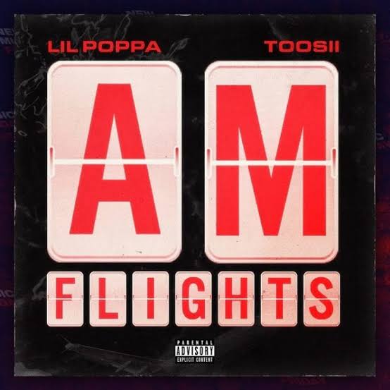 DOWNLOAD MP3: Lil Poppa & Toosii – A.M. Flights | NaijaRemix