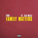 TOBi – Family Matters Ft. Flo Milli