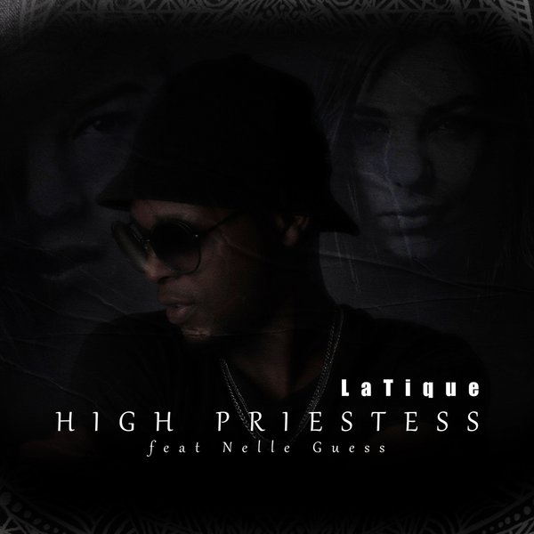 LaTique - High Priestess Ft. Nelle Guess