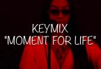 Lakeyah - Moment For Life (KeyMix)