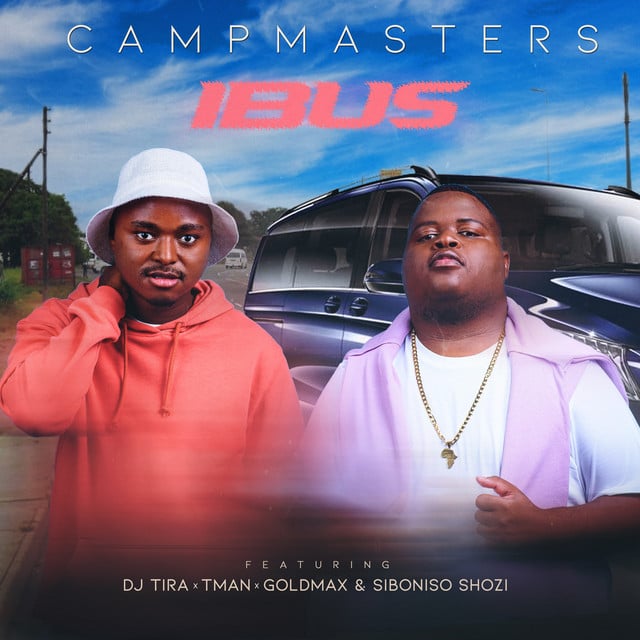 CampMasters - iBus Ft. T-Man, DJ Tira, Goldmax, Siboniso Shozi