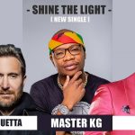 Master KG – Shine Your Light Ft. David Guetta, Akon