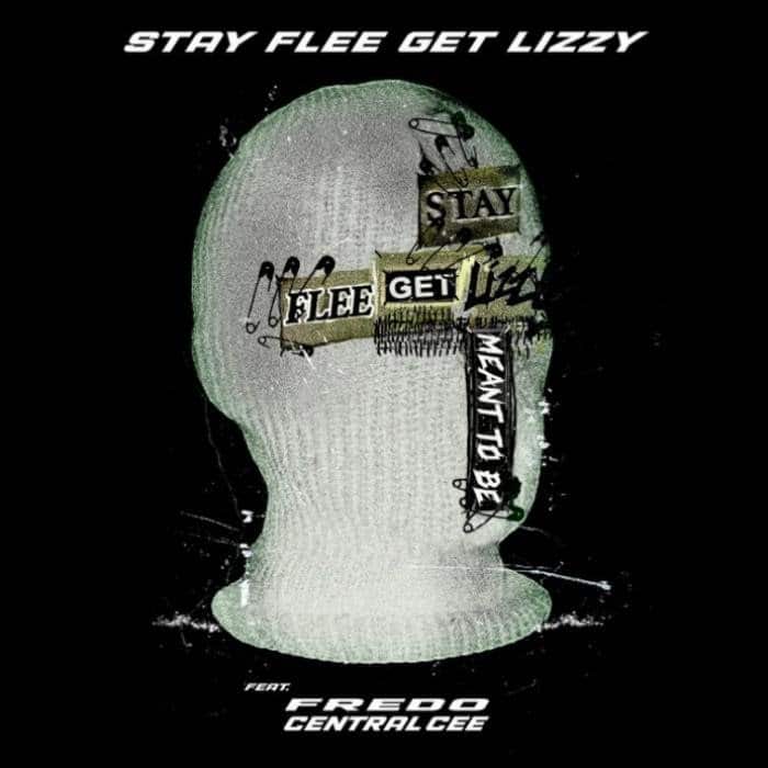 Stay Flee Get Lizzy - Meant To Be Feat. Fredo & Central Cee