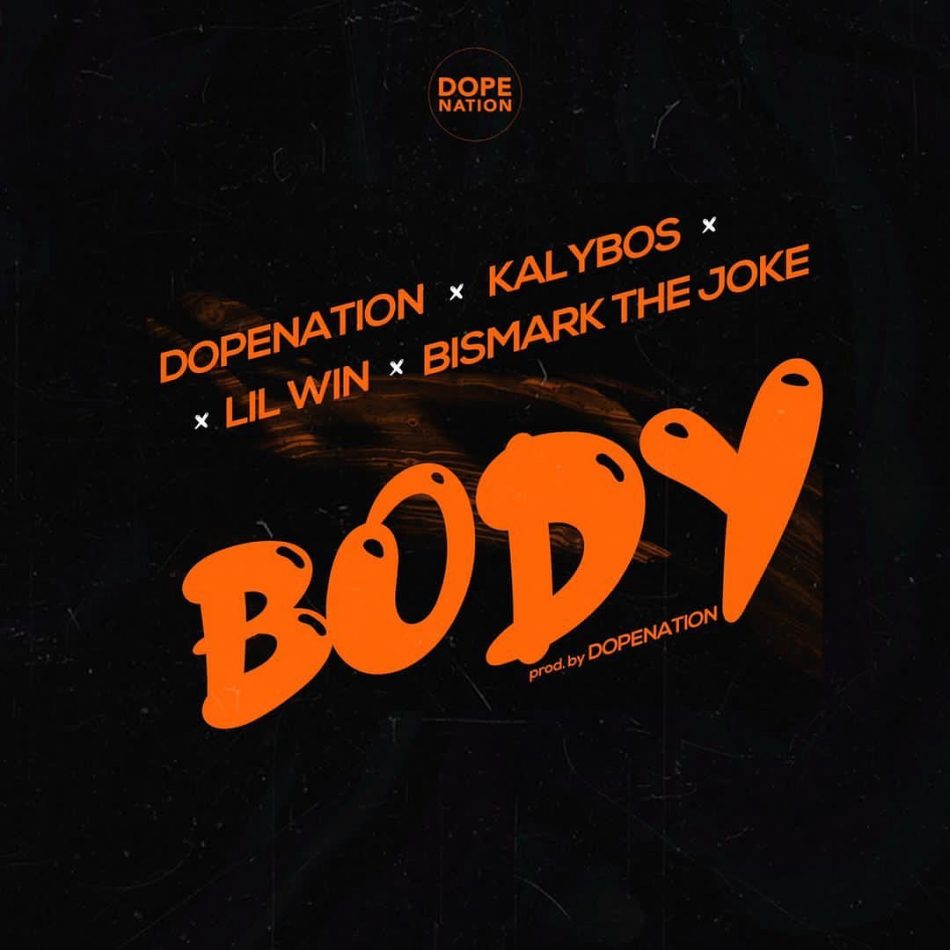 DopeNation - Body Ft. Lil Win, Kalybos, Bismark The Joke