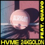 HVME Ft. 24kGoldn & Quavo – Alright