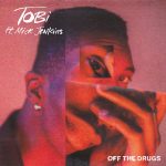 TOBi – Off The Drugs Ft. Mick Jenkins
