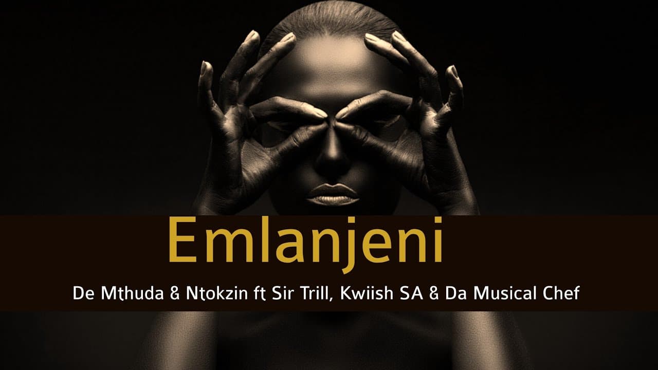 De Mthuda & Ntokzin - Emlanjeni Ft. Sir Trill, Kwiish SA, Da Musical Chef