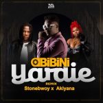 Obibini – Yardie (Remix) Ft. Stonebwoy, Akiyana