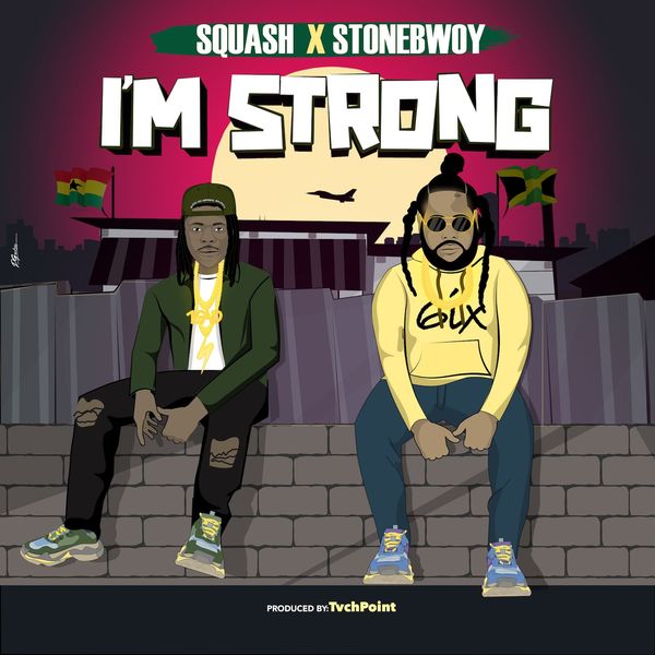 Squash - I'm Strong Ft. Stonebwoy