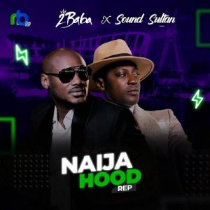 2Baba - Naija Hood Rep Ft. Sound Sultan Mp3 Audio Download