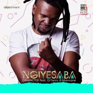 Character - Ngiyesaba Ft. Q Twins, Ntencane Mp3 Audio Download