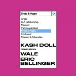 Kash Doll – Single & Happy Ft. Wale & Eric Bellinger
