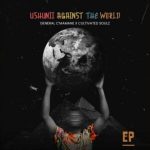 [EP] General C’mamane & Cultivated Soulz – Ushunii Against The World