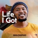 Nhlonipho – Life I Got Ft. Manu WorldStar