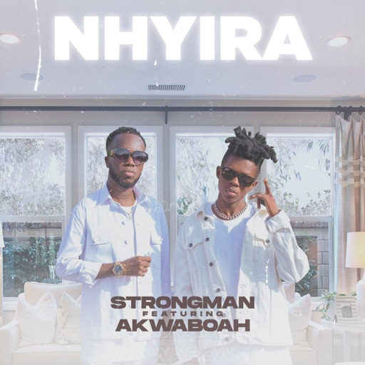 Strongman - Nhyira Ft. Akwaboah